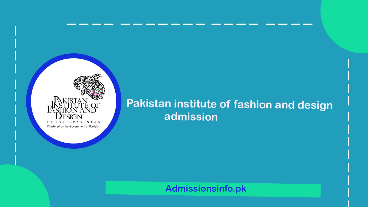 Pakistan institute of fashion and design admissions